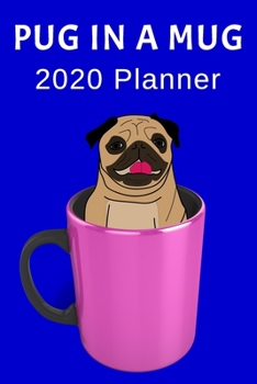 Paperback Pug In A Mug: 2020 Planner: Funny Pug Theme Book