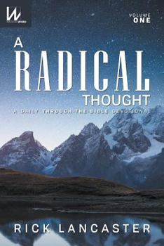 Paperback A Radical Thought - Volume One: A Daily Through-The-Bible Devotional Book