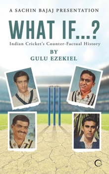 Hardcover What If...?: Indian Cricket's Counter-Factual History Book