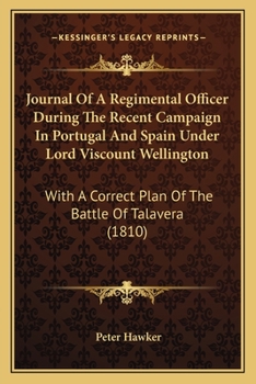 Paperback Journal Of A Regimental Officer During The Recent Campaign In Portugal And Spain Under Lord Viscount Wellington: With A Correct Plan Of The Battle Of Book