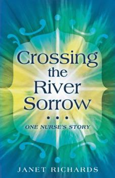 Paperback Crossing the River Sorrow: One Nurse's Story Book