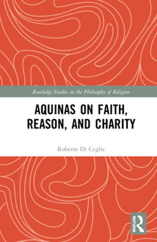 Hardcover Aquinas on Faith, Reason, and Charity Book