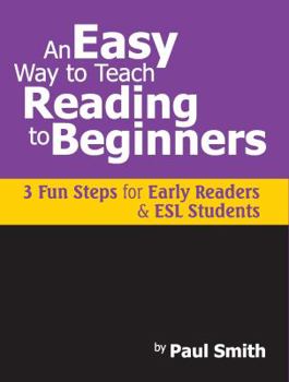 An Easy Way to Teach Reading to Beginners: 3 Fun Steps for Early Readers and ESL Students