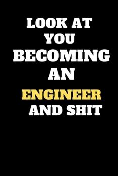 Paperback Funny Engineer Notebook look at you becoming engineer and shit: lined notebook 6x9 110 pages Amazing gift for Engineering students Book