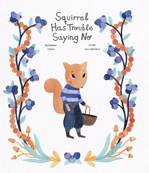 Hardcover Squirrel Has Trouble Saying No Book