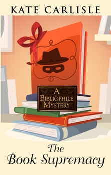 The Book Supremacy - Book #13 of the Bibliophile Mystery