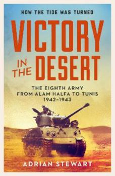 Paperback Victory in the Desert: The Eighth Army from Alam Halfa to Tunis 1942-1943: Montgomery and the Eighth Army 1942-1943 Book