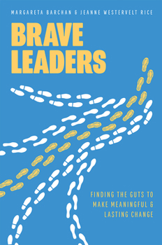Paperback Brave Leaders: Finding the Guts to Make Meaningful & Lasting Change Book