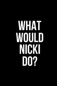 What Would Nicki Do : Journal Notebook for Nicki Minaj Fans