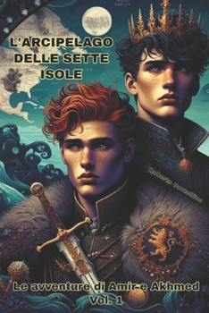 Paperback L'Arcipelago Delle Sette Isole: Le avventure di Amir e Akhmed - Vol. 1 [Italian] Book