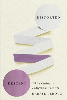 Paperback Distorted Descent: White Claims to Indigenous Identity Book