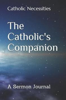 Paperback The Catholic's Companion: A Sermon Journal Book