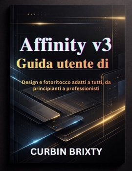 Guida utente di Affinity v3: Design e fotoritocco adatti a tutti, da principianti a professionisti