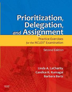 Paperback Prioritization, Delegation, and Assignment: Practice Exercises for the NCLEX Examination Book