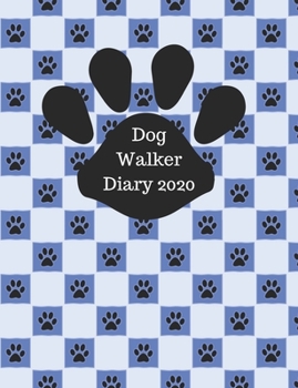 Paperback Dog Walker Diary 2020: Appointment diary to record all your dog walking times & client details. Day to a page with hourly slots.Cute paw prin Book