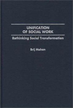 Hardcover Unification of Social Work: Rethinking Social Transformation Book