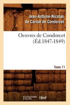 Paperback Oeuvres de Condorcet. Tome 11 (Éd.1847-1849) [French] Book