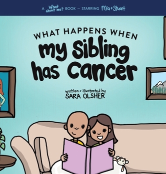 Hardcover What Happens When My Sibling Has Cancer: A Book for the Brothers and Sisters of Pediatric Cancer Patients Book