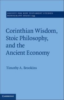 Corinthian Wisdom, Stoic Philosophy, and the Ancient Economy: Volume 159 (Society for New Testament Studies Monograph Series) - Book  of the Society for New Testament Studies Monograph