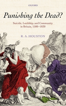 Hardcover Punishing the Dead?: Suicide, Lordship, and Community in Britain, 1500-1830 Book