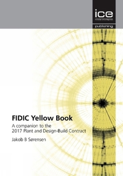 Fidic Yellow Book: A Companion to the 2017 Plant and Design-Build Contract