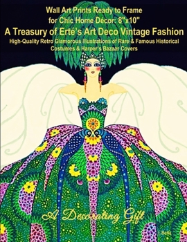 Wall Art Prints Ready to Frame for Chic Home Décor: 8"x10": A Treasury of Erté’s Art Deco Vintage Fashion, High-Quality Retro Glamorous Illustrations ... & Harper’s Bazaar Covers, A Decorating Gift