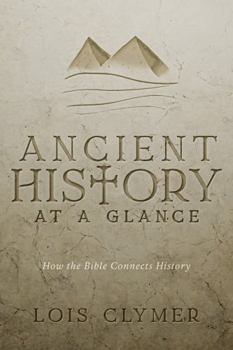 Paperback Ancient History at a Glance: How the Bible Connects History Book
