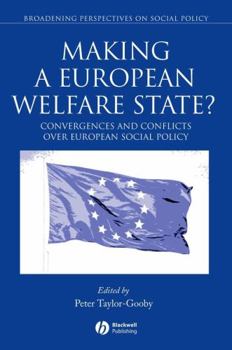 Making a European Welfare State?: Convergences and Conflicts over European Social Policy (Broadening Perspectives on Social Policy)
