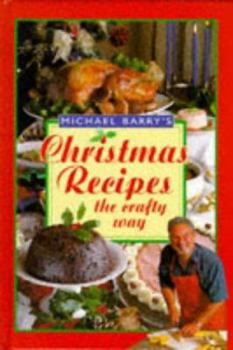 Hardcover Michael Barry's Christmas Recipes the Crafty Way Book