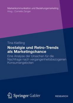 Paperback Nostalgie Und Retro-Trends ALS Marketingchance: Eine Analyse Der Ursachen Für Die Nachfrage Nach Vergangenheitsbezogenen Konsumangeboten [German] Book