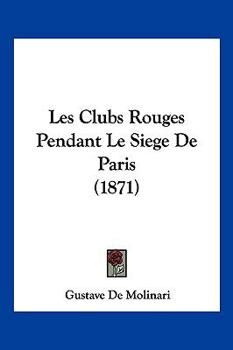 Paperback Les Clubs Rouges Pendant Le Siege De Paris (1871) [French] Book