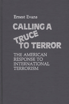 Hardcover Calling a Truce to Terror: The American Response to International Terrorism Book