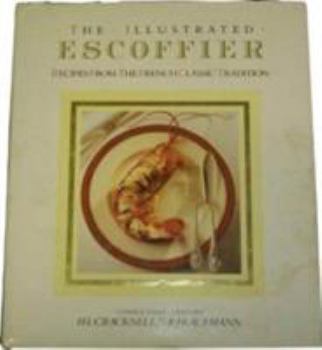Hardcover THE ILLUSTRATED ESCOFFIER Recipes from the French Classic Tradition Book