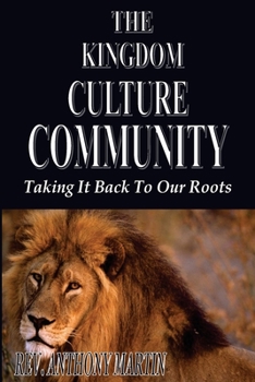 Paperback The Kingdom Culture Community: Taking It Back To Our Roots Book