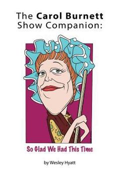 Paperback The Carol Burnett Show Companion: So Glad We Had This Time Book