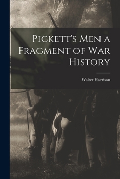 Paperback Pickett's Men [microform] a Fragment of War History Book