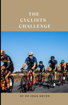 Paperback The Cyclists Challenge: Discover the challenges cyclists face all around the world. Book