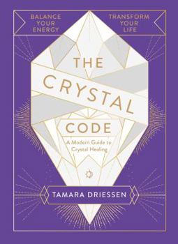 Hardcover The Crystal Code: A Modern Guide to Crystal Healing Book