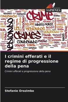 Paperback I crimini efferati e il regime di progressione della pena [Italian] Book