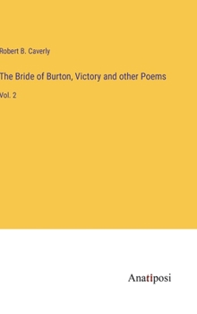 Hardcover The Bride of Burton, Victory and other Poems: Vol. 2 Book