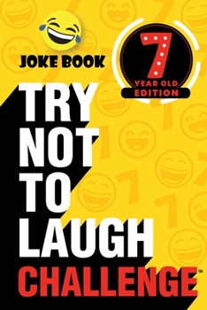 Paperback The Try Not to Laugh Challenge - 7 Year Old Edition: A Hilarious and Interactive Joke Book Toy Game for Kids - Silly One-Liners, Knock Knock Jokes, an Book