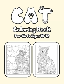 Cat Coloring Book For Girls Ages 10-12: Cat Book Of A Excellent Cat Coloring Book For Girls Ages 10-12(great Illustrations)