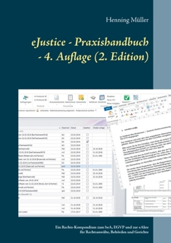 Paperback eJustice - Praxishandbuch: Ein Rechts-Kompendium zum beA, EGVP und zur eAkte f?r Rechtsanw?lte, Beh?rden und Gerichte - 4. Aufl. (2. Edition) [German] Book
