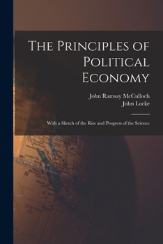 Paperback The Principles of Political Economy: With a Sketch of the Rise and Progress of the Science Book