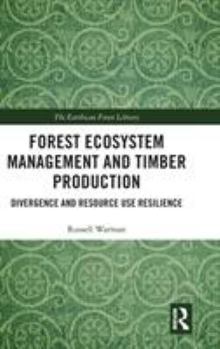 Hardcover Forest Ecosystem Management and Timber Production: Divergence and Resource Use Resilience Book
