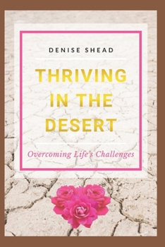 Paperback Thriving in the Desert: Overcoming Life's Challenges Book