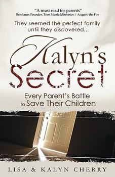 Paperback Kalyn's Secret: Every Parent's Battle to Save Their Children Book
