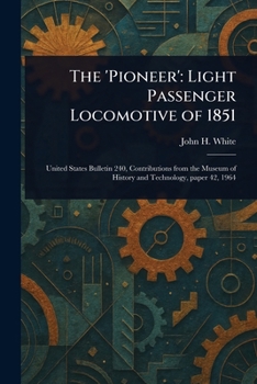 Paperback The 'Pioneer': Light Passenger Locomotive of 1851 Book