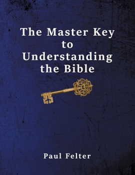 Paperback The Master Key to Understanding the Bible Book
