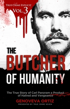 Paperback The Butcher of Humanity: The True Story of Carl Panzram a Product of Hatred and Vengeance Book